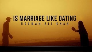 Is Marriage Like Dating  Reminder  Nouman Ali Khan [upl. by Timms]