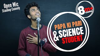 Papa Ki Pari amp Science Student  OPEN MIC  Standup Comedy [upl. by Danas]