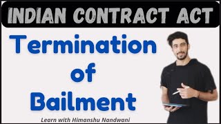 Termination of Bailment  Indian Contract Act  Mercantile law  Law  VNSGU BCom himanshunandwani [upl. by Aninat]