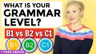 B1 vs B2 vs C1 English Grammar  What is YOUR level  FREE ebook [upl. by Eiffub]