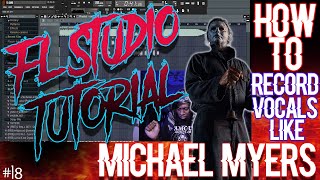 MICHAEL MYERS FLOW FL Studio Tutorial 18  I Recorded a HIT in 30 min  BETTER than the industry [upl. by Hadlee]