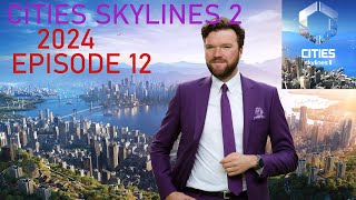 Cities Skylines 2 2024 Episode 12 [upl. by Lardner]