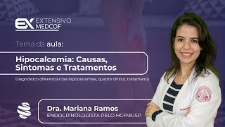 Hipocalcemia Causas Sintomas e Tratamentos Com Dra Mariana Ramos [upl. by Zola]