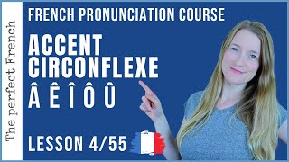 Lesson 4  How to pronounce Â Ê Î Ô Û  French accent circonflexe  Pronunciation course [upl. by Koss]