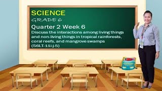 SCIENCE 6 I QUARTER 2 WEEK 6 I INTERACTIONS OF LIVING THINGS IN DIFFERENT ECOSYSTEMS I MELC  BASED [upl. by Naesad]