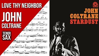 John Coltrane on quotLove Thy Neighborquot  Solo Transcription for Tenor Saxophone Bb [upl. by Waldron]