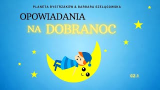 OPOWIADANIA NA DOBRANOC 🌙✨ cz 1 I Słuchowiska dla dzieci I [upl. by Yenttirb]