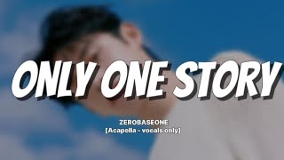 ZEROBASEONE  Only One Story Acapella بدون موسيقى [upl. by Kenleigh]