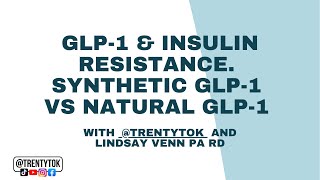 GLP1 amp Insulin Resistance Synthetic GLP1 vs Natural GLP1 with trentytok and Lindsay Venn PA RD [upl. by Safoelc809]