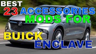 23 Different MODS Accessories For BUICK ENCLAVE Interior Exterior Style Safety And More [upl. by Alana]