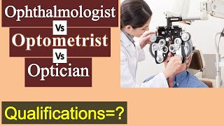 Difference Between Ophthalmologists Optometrists amp Opticians Degree amp Diploma Courses [upl. by Kartis]