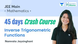 Inverse Trigonometric Functions  45 Days Crash Course  Unacademy Atoms  Namrata Jaysinghani [upl. by Adias885]