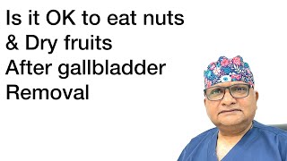 Is it OK to eat Nuts Dry fruits amp seeds after Gallbladder removal operation When amp how to take [upl. by Blanka581]