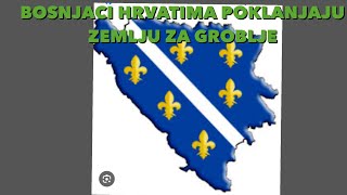 BOSNJACI POKLANJAJU HRVATIMA ZEMLJISTE ZA GROBLJE [upl. by Ralyat]