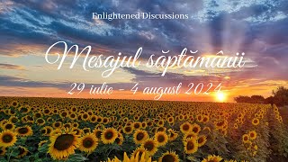 Mesajul săptămânii 29 iulie  4 august 2024 [upl. by Henley]