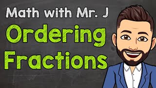 Ordering Fractions  How to Order Fractions with Unlike Denominators [upl. by Phoebe524]