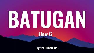 BATUGAN  Lyrics   Flow G [upl. by Hege]