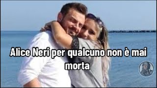 Alice Neri per qualcuno non è mai morta [upl. by Kosse]