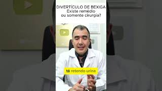 DIVERTÍCULO DE BEXIGA Existe remédio ou somente cirurgia [upl. by Liscomb]