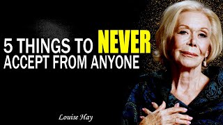 Louise Hay 5 Things You Should NEVER Accept from Anyone [upl. by Llewen]