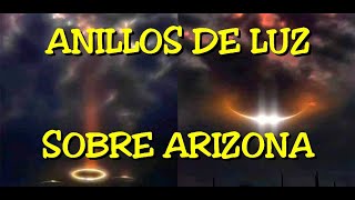 LOS DESVELADOS  ANILLOS DE LUZ SOBRE ARIZONA [upl. by Bouley]