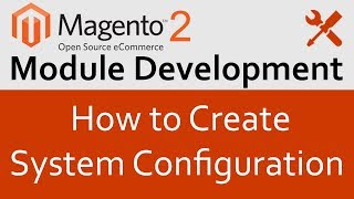 Magento 2 Module Development in Hindi 3 How to Create System Configuration [upl. by Nibram]