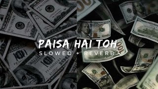 Paisa Hai Toh  Slowed  Reverb   Sachin  Jigar Vishal Dadlani Mellow D  Astounding Beats [upl. by Epner820]