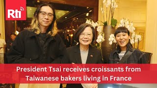 President Tsai receives croissants from Taiwanese bakers living in France  Taiwan News  RTI [upl. by Martz]