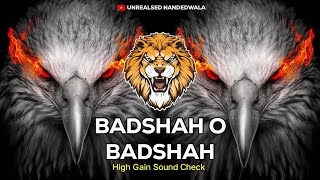 Badshah O Badshah  High Gain   Sound Check  djsong [upl. by Eelra531]