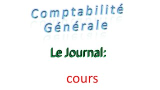 7  comptabilité générale  Le journal  cours [upl. by Web866]