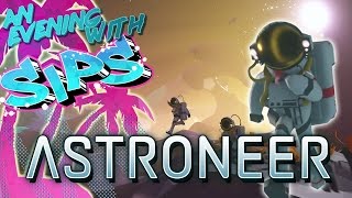 Astroneer  An Evening With Sips [upl. by Einafets]