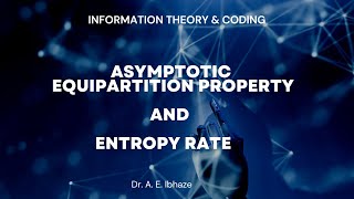 LECTURE 002 Asymptotic Equipartition Property and Entropy Rate lecture new coding engineering [upl. by Eudo87]