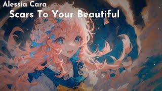 Scars To Your Beautiful  Nightcore [upl. by Anilorak]