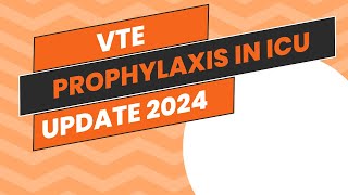 Venous Thromboembolism Prophylaxis in Critically ill Adults in ICU A 2024 update [upl. by Eednarb]