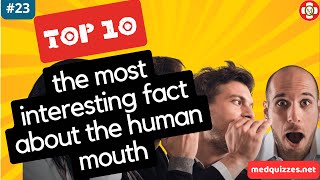 23 Top 10 interesting facts about the human mouth [upl. by Ahseital]