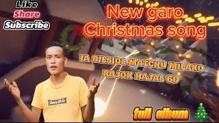 new garo Christmas song  ia bilsibe matchu milako rajok hajal 60  full album [upl. by Celestina98]