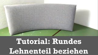 Tutorial Rundes Lehnenteil beziehen Polstern für Anfänger [upl. by Acina]