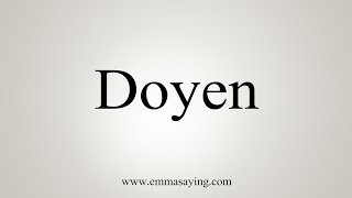 How To Say Doyen [upl. by Aleacin223]