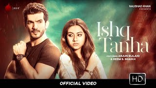 Ishq Tanha  Official Video  Siddharth Bhavsar  Arjun Bijlani  Reem S Shaikh  Naushad Khan [upl. by Aivatnwahs]