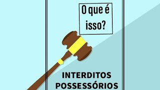 Interditos Possessórios  O que é Isso [upl. by Coy]