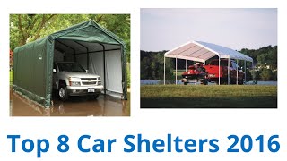 8 Best Car Shelters  Fall 2016 [upl. by Ybrik]