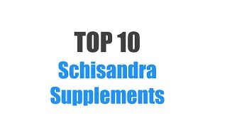 Best Schisandra Supplements  Top 10 Ranked [upl. by Moreville871]