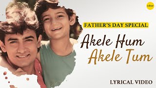 Lyrical Video  Akele Hum Akele Tum  Kumar Sanu amp Alka Yagnik  Aamir Khan  fathersday [upl. by Atekin754]