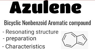 Azulene  Bicyclic Nonbenzoid Aromatic compound  Msc4sem Organic synthesis [upl. by Lleihsad]