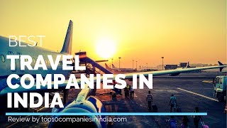 Top 10 Travel Companies in India [upl. by Renie]