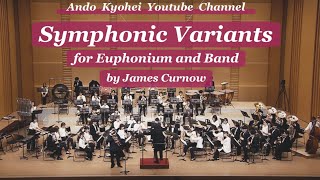 Symphonic Variants for Euphonium and Band by James Curnow シンフォニック・ヴァリアンツ Jカーナウ with くにたちウィンドオーケストラ [upl. by Eignav989]