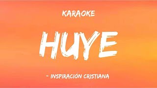 Huye  Inspiración cristiana  KARAOKE  PISTA  con LETRA [upl. by Mab]