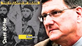 Scott Ritter  THE COLLAPSE OF ISRAEL [upl. by Eimyaj]