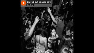 Grayed Out Episode 006 [upl. by Kask]