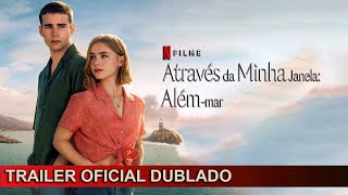 Através da Minha Janela Além mar 2023 Trailer Oficial Dublado [upl. by Blanc490]